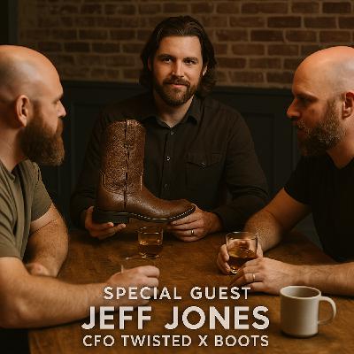 #117 - Treat Your Feet/ w. Twisted X - Featuring Jeff Jones, CFO