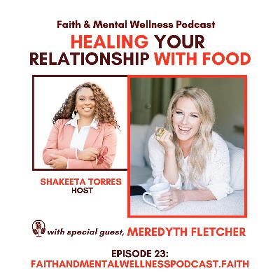 (Episode 23): Healing Your Relationship with Food w/ Meredyth Fletcher