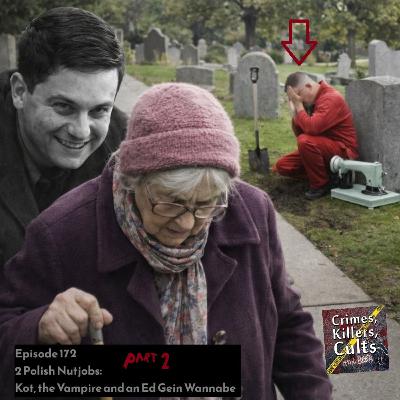 172 2 Polish Nutjobs Part 2: Ed Gein Wannabe 172 2 Polish Nutjobs Part 2: Ed Gein Wannabe