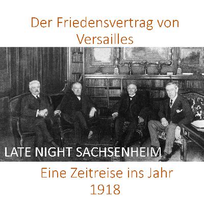 Der Friedensvertrag von Versailles - Eine Zeitreise ins Jahr 1918