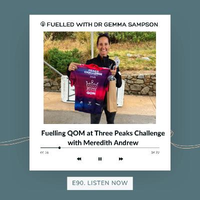 90. Fuelling QOM at Three Peaks Challenge with Meredith Andrew