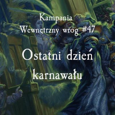 #WW47 - Ostatni dzień karnawału; Wewnętrzny Wróg; Warhammer 4 Edycja; Sesja RPG