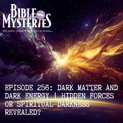 Dark Matter and Dark Energy | Hidden Forces or Spiritual Darkness Revealed? - Episode 256