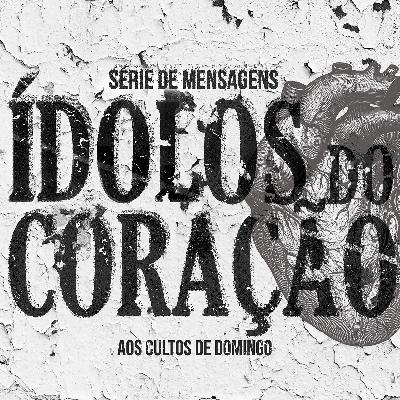 ÍDOLOS DO CORAÇÃO - #06 - PR GABRIEL MEDEIROS - 18-09-2022 ÍDOLOS DO CORAÇÃO - #06 - PR GABRIEL MEDEIROS - 18-09-2022