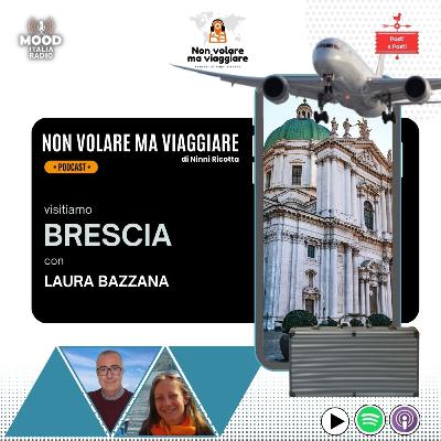 Visitiamo Brescia con Laura Bazzana