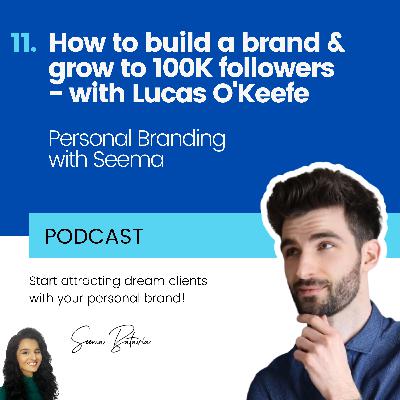 11. How to build a brand & grow to 100K followers - with Lucas O'Keefe