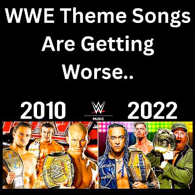 WWE Theme Songs Are Getting Worse..