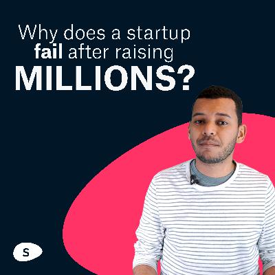 Why does a startup fail after raising MILLIONS?