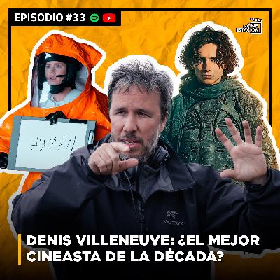 Episodio #33 - Denis Villeneuve: ¿El mejor cineasta de la década?
