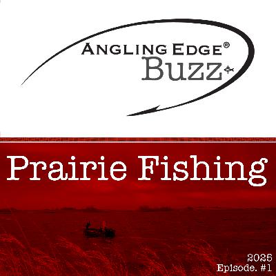 2025 Show 1 | Mastering Prairie Fishing: Angling Tips & Techniques