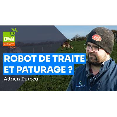 Robot de traite et système pâturant : comment les combiner ? Adrien Durécu