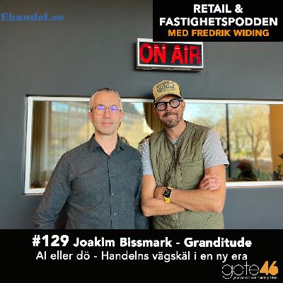 129. Joakim Bissmark - Granditude / AI eller dö - Handelns vägskäl i en ny era