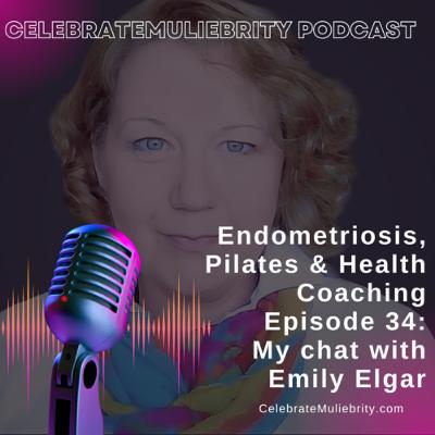 Endometriosis, Health Coaching & Pilates: Episode 34 with Emily Elgar
