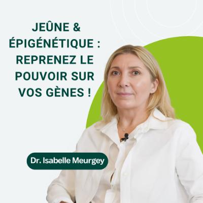 22: Jeûne & Épigénétique : Reprenez le pouvoir sur vos gènes !