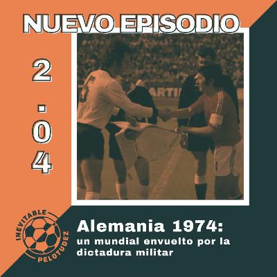 2x04 | Alemania 1974: un mundial envuelto por la dictadura militar 2x04 | Alemania 1974: un mundial envuelto por la dictadura militar