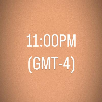 Hora - 11.00PM (GMT-4)