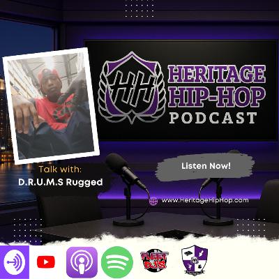 Heritage Hip-Hop Podcast Ep. 241 D.R.U.M.S. Rugged I Content Creation vs. Cultural Cooperation