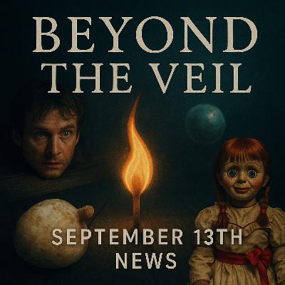 S3E148 Beyond The Veil- September 13th News S3E148 Beyond The Veil- September 13th News