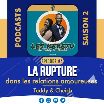 KEBETU #4 • Teddy & Cheikh : La Rupture dans les Relations Amoureuses
