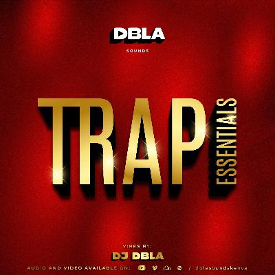 DJ DBLA'S TRAP ESSENTIALS MIXTAPE | VOL 1