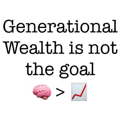 E136: Generational Wisdom 🧠 > Generational Wealth 📈