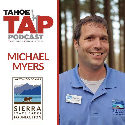 Ep. 72 - Michael Myers - Sierra State Parks Foundation