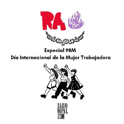 Especial #8M  Día Internacional de  la Mujer Trabajadora