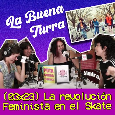La REVOLUCIÓN FEMINISTA en el SKATE con las SHOJO COLLECTIVE | La Buena Turra 3X24 | By Penny Jay La REVOLUCIÓN FEMINISTA en el SKATE con las SHOJO COLLECTIVE | La Buena Turra 3X24 | By Penny Jay