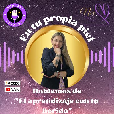 "El aprendizaje con tu herida" "El aprendizaje con tu herida"