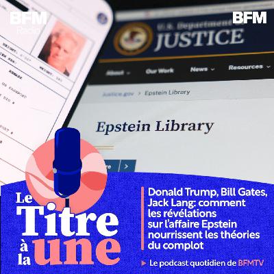 Donald Trump, Bill Gates, Jack Lang: comment les révélations sur l'affaire Epstein nourrissent les théories du complot