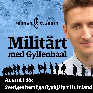 Militärt med Gyllenhaal - Avsnitt 35: Sveriges hemliga flyghjälp till Finland