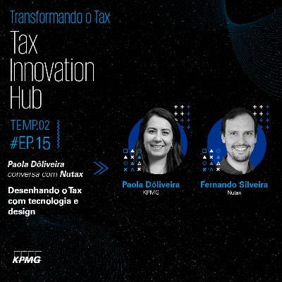 T2:E15 - Tax Innovation Hub: Desenhando o Tax com tecnologia e design