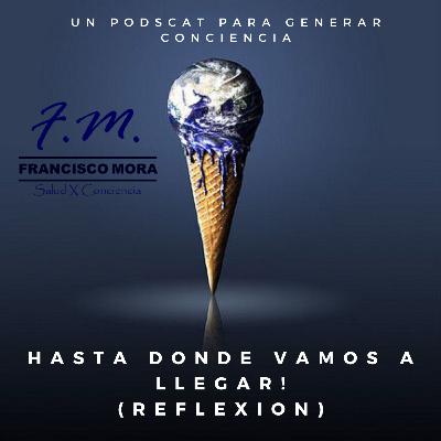 Hasta Donde Vamos a Llegar (Reflexión)