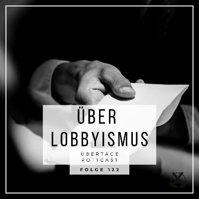 Folge 122: über Lobbyismus