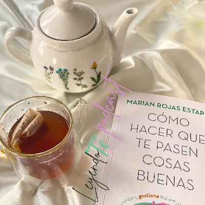 Manifestación, felicidad y propósito de vida en “Cómo hacer que te pasen cosas buenas” de Marián Rojas Estapé 📖🍵