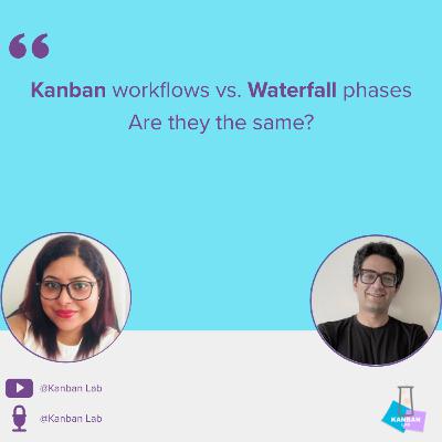 S2E6 - Kanban Workflows vs. Waterfall Phases. Are they the same? S2E6 - Kanban Workflows vs. Waterfall Phases. Are they the same?