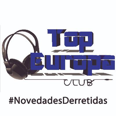 TopEuropaClub - 2025-08-08- 743 - #NovedadesDerretidas