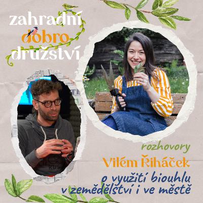#7 Vilém Řiháček z Cirkusu C – o využití biouhlu v zemědělství i ve městě