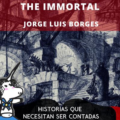 The Immortal by Jorge Luis Borges - Tales that need to be told