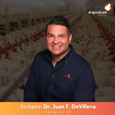#69 - Equilibrando producción y ética en la industria avícola - Dr. Juan F. DeVillena #69 - Equilibrando producción y ética en la industria avícola - Dr. Juan F. DeVillena