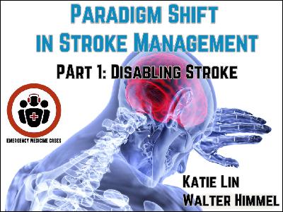 Ep 208 Paradigm Shift in Ischemic Stroke Management Part 1: Disabling Strokes