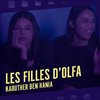 EP 3.3 : LES FILLES D'OLFA EP 3.3 : LES FILLES D'OLFA