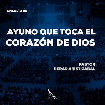 Ayuno que toca el corazón de Dios | Pastor Gerar Aristizábal