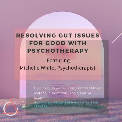 Resolving Gut Issues For Good with Psychotherapy