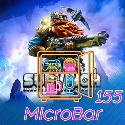 MicroBar 155 - La vie c’est un survivor, on fonce, on amasse et on résiste !