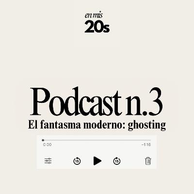 El fantasma moderno: ghosting