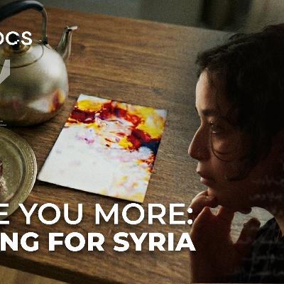 I Love You More: The Search for a Father in Syria’s Lost Memories I Love You More: The Search for a Father in Syria’s Lost Memories