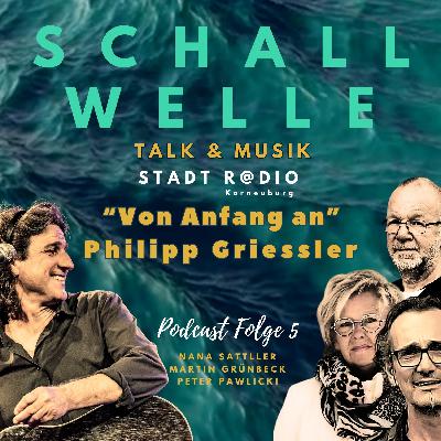S C H A L L W E L L E Folge 5 - "Von Anfang an" - Liedermacher Phillip Griessler S C H A L L W E L L E Folge 5 - "Von Anfang an" - Liedermacher Phillip Griessler