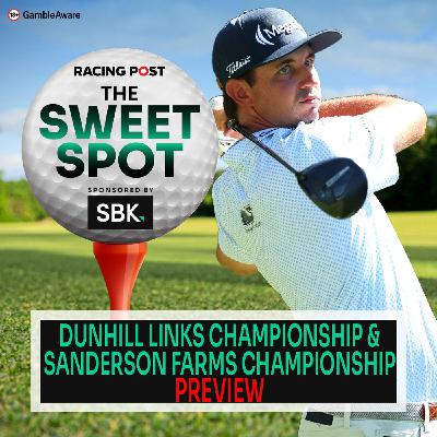 S2 Ep106: Dunhill Links & Sanderson Farms C'ship Preview | Golf Betting Tips | Racing Post | The Sweet Spot