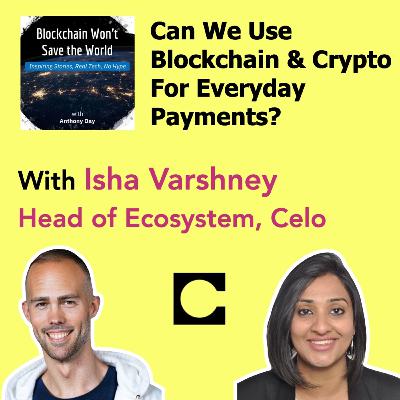 S4E25 Celo: Using Blockchain for Everyday Payments w. Isha Varshney